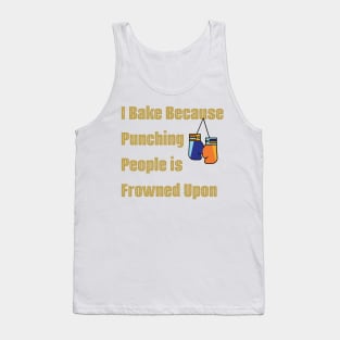 I bake because punching people is frowned upon Tank Top